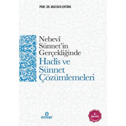 Nebevi Sünnet’in Gerçekliğinde Hadis ve Sünnet Çözümlemeleri - Mustafa Ertürk