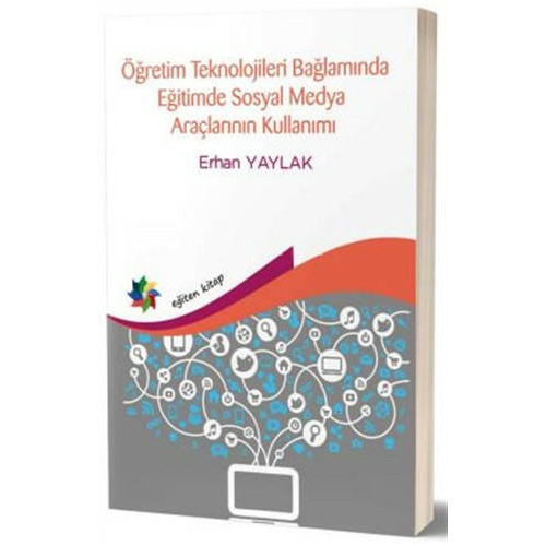Öğretim Teknolojileri Bağlamında Eğitimde Sosyal Medya Araçlarının Kul - Erhan Yaylak