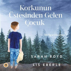Korkunun Üstesinden Gelen Çocuk - Sarah Boyd