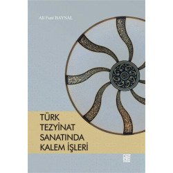 Türk Tezyinat Sanatında Kalem İşleri - Ali Fuat Baysal