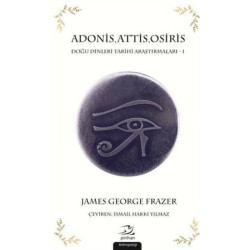 AdonisAttisOsiris-Doğu Dinleri Araştırmaları 1 James George Frazer