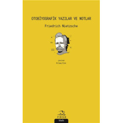 Otobiyografik Yazılar ve Notlar - Friedrich Wilhelm Nietzsche