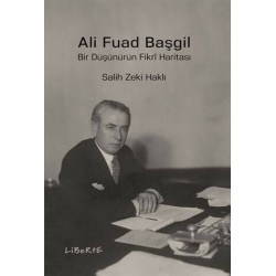 Ali Fuad Başgil - Bir Düşünürün Fikri Haritası - Salih Zeki Haklı