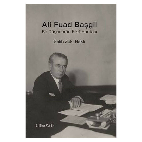 Ali Fuad Başgil-Bir Düşünürün Fikri Haritası Salih Zeki Haklı
