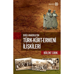 Doğu Anadolu'da Türk - Kürt - Ermeni İlişkileri Bülent Cırık