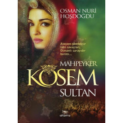 Mahpeyker Kösem Sultan - Osman Nuri Hoşdoğdu