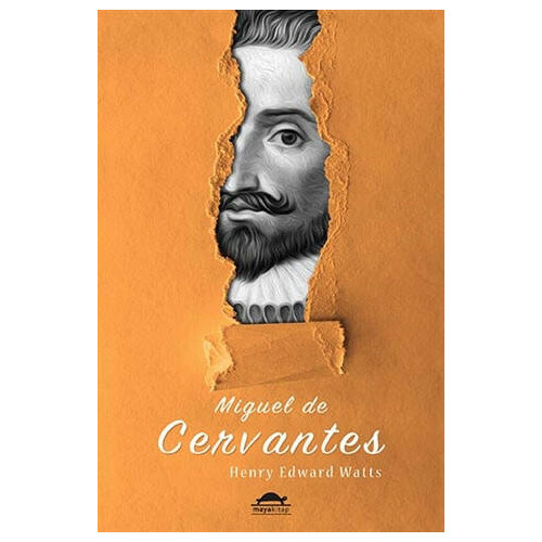 Miguel de Cervantes'in Hayatı - Henry Edward Watts