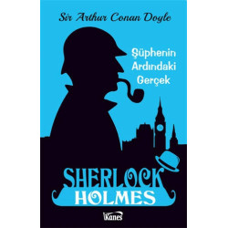 Sherlock Holmes-Şüphenin Altındaki Gerçek Sir Arthur Conan Doyle