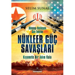 Dünyayı Bekleyen Son Tehlike - Nükleer Güç Savaşları - Selim Sunal