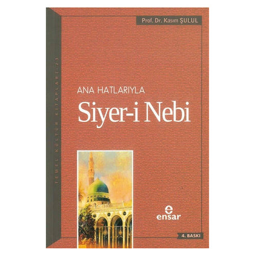 Ana Hatlarıyla Siyer-i Nebi (a.s) - Kasım Şulul