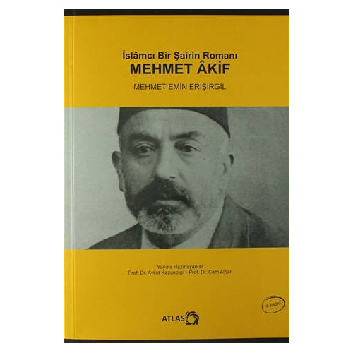 İslamcı Bir Şairin Romanı  Mehmet Akif - Mehmet Emin Erişirgil