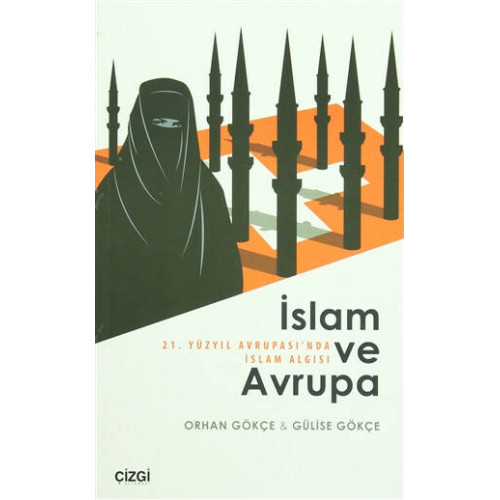 İslam ve Avrupa - 21. Yüzyıl Avrupası'nda İslam Algısı - Orhan Gökçe