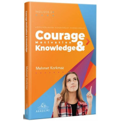 Courage Motivation and Knowledge - İngilizce 2 Mehmet Korkmaz