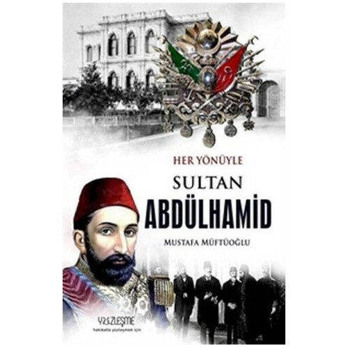 Sultan Abdülhamid-Her Yönüyle Mustafa Müftüoğlu