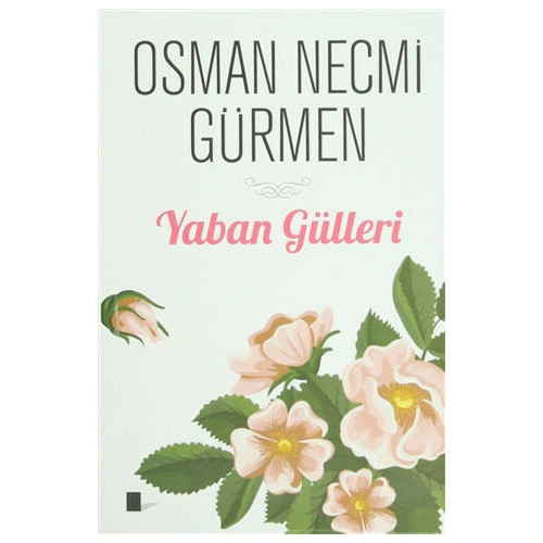 Yaban Gülleri Osman Necmi Gürmen