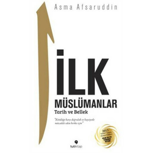 İlk Müslümanlar : Tarih ve Bellek - Asma Afsaruddin