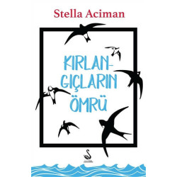 Kırlangıçların Ömrü - Stella Aciman