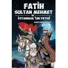 Fatih Sultan Mehmet ve İstanbul’un Fethi - Yavuz Bahadıroğlu