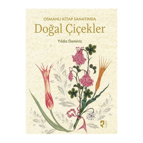 Osmanlı Kitap Sanatında Doğal Çiçekler     - Yıldız Demiriz