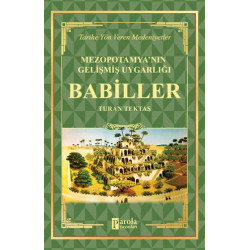 Babiller - Mezopotamya'nın Gelişmiş Uygarlığı - Turan Tektaş