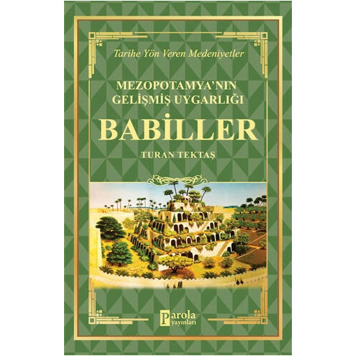 Babiller - Mezopotamya'nın Gelişmiş Uygarlığı - Turan Tektaş