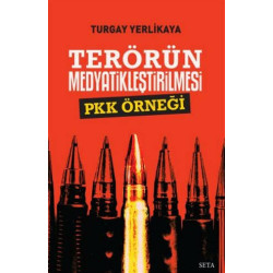 Terörün Medyatikleştirilmesi - PKK Örneği Turgay Yerlikaya