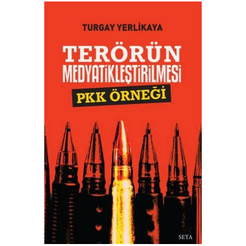 Terörün Medyatikleştirilmesi Pkk Örneği - Turgay Yerlikaya