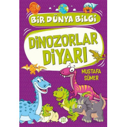 Dinozorlar Diyarı - Bir Dünya Bilgi - Mustafa Sümer