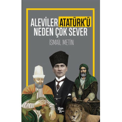 Aleviler Atatürk’ü Neden Çok Sever - İsmail Metin