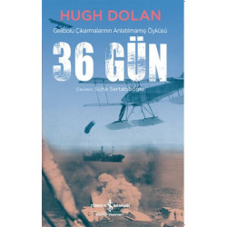 36 Gün - Gelibolu Çıkarmalarının Anlatılmamış Öyküsü - Hugh Dolan