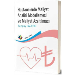 Hastanelerde Maliyet Analizi Modellemesi ve Maliyet Azaltılması - Tunçay Palteki