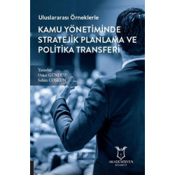 Uluslararası Örneklerle Kamu Yönetiminde Stratejik Planlama ve Politika Transferi Onur Gündüz