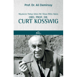 Rüyalarını Türkçe Gören Bir Alman Bilim Adamı Ord. Prof. Dr. Curt Kosswıg Ali Demirsoy