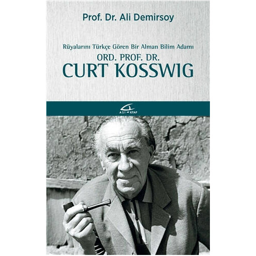 Rüyalarını Türkçe Gören Bir Bilim Adamı: Ord. Prof. Dr. Curt Kosswig - Ali Demirsoy