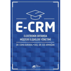E-CRM: Elektronik Ortamda Müşteri İlişkileri Yönetimi Ece Armağan