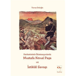 Karikatürlerle İllüstrasyonlarda Mustafa Kemal Paşa ve İstiklal Savaşı - Yavuz Daloğlu