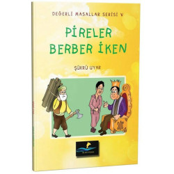 Pireler Berber İken - Değerli Masallar Serisi 5 - Şükrü Uyar
