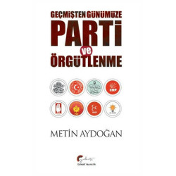 Geçmişten Günümüze Parti ve Örgütlenme Metin Aydoğan