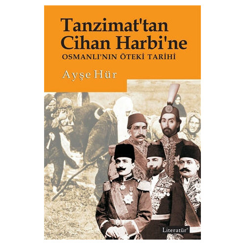 Tanzimat'tan Cihan Harbi'ne - Ayşe Hür