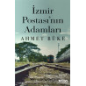 İzmir Postası’nın Adamları - Ahmet Büke