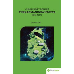Cumhuriyet Dönemi Türk Romanında Ütopya (1923-1950) - Necla Dağ