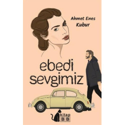 Ebedi Sevgimiz - Ahmet Enes Kubur