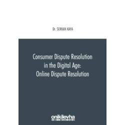 Consumer Dispute Resolution in the Digital Age: Online Dispute Resolut - Serkan Kaya