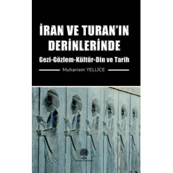İran ve Turan’ın Derinlerinde - Muharrem Yellice