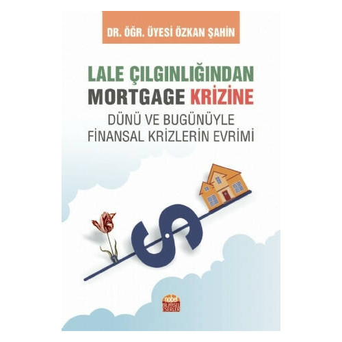 Lale Çılgınlığından Mortgage Krizine - Özkan Şahin