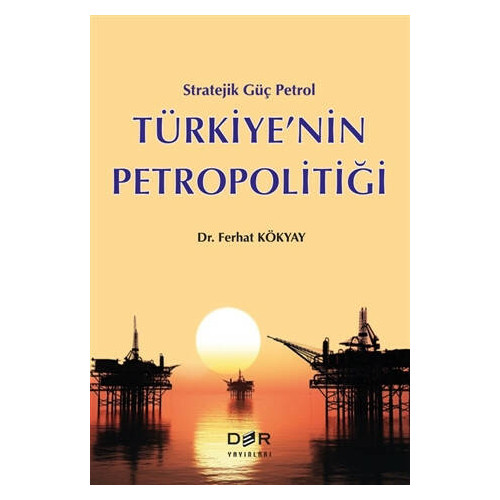 Türkiye’nin Petropolitiği - Ferhat Kökyay