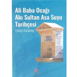 Ali Baba Ocağı Akı Sultan Asa Suyu Tarihçesi - Yahya Aslandaş