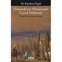 Osmanlı’nın Hazanında Gazel Dökümü - M. Kayahan Özgül
