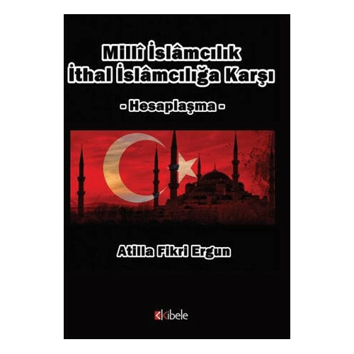 Milli İslamcılık İthal İslamcılığa Karşı - Atilla Fikri Ergun