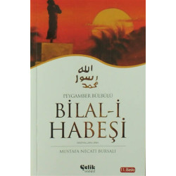 Peygamber Bülbülü Bilal-i Habeşi - Mustafa Necati Bursalı